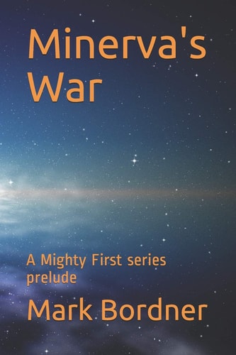 Minerva's War A Mighty First Series Prelude