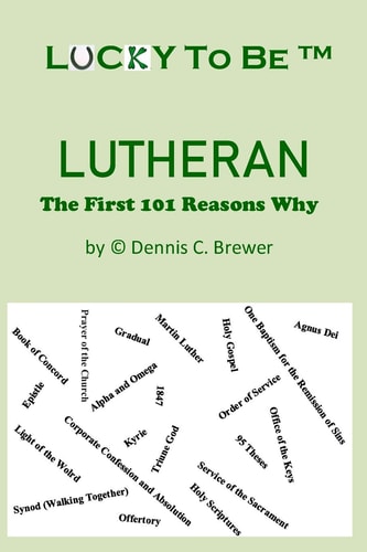 Lucky To Be (TM) Lutheran The First 101 Reasons Why
