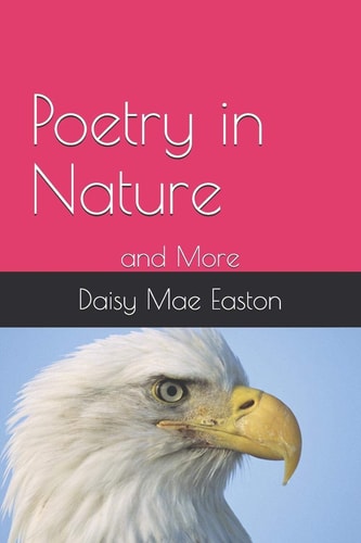 Poetry in Nature By Daisy Mae Easton