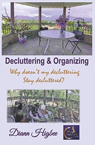 Decluttering & Organizing Why Doesn't My Decluttering Stay Decluttered