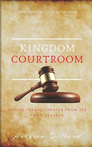 Kingdom Courtroom Justice Through Prayer From the Third Heavens