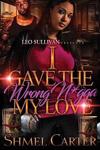I Gave the Wrong N*gga My Love