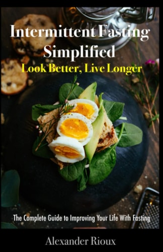 Intermittent Fasting Simplified Look Better, Live Longer
