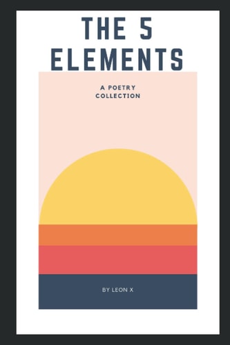 The 5 Elements A Poetry Collection