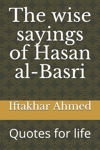 The Wise Sayings of Hasan Al-Basri Quotes for Life