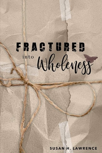 Fractured Into Wholeness