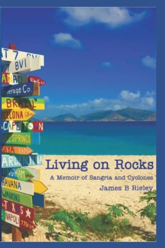 Living on Rocks A Memoir of Sangria and Cyclones