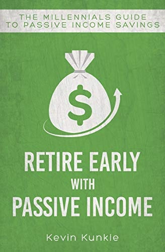 Retire Early with Passive Income The Millennials Guide to Passive Income Savings