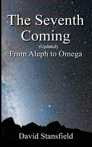The Seventh Coming Updated From Aleph to Omega