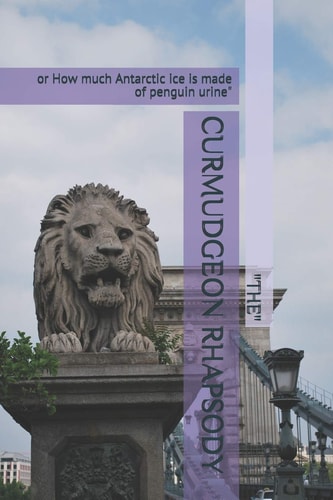 Curmudgeon Rhapsody Or How Much Antarctic Ice Is Made of Penguin Urine