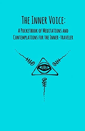 The Inner Voice A Pocketbook of Meditations and Contemplations for the Inner-Traveler
