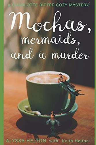 Mochas, Mermaids, and a Murder A Charlotte Ritter Mystery