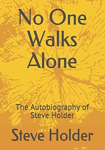 No One Walks Alone The Autobiography of Steve Holder