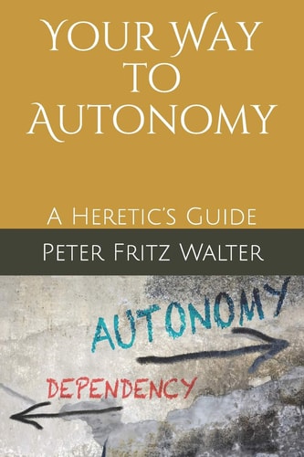 Your Way to Autonomy A Heretic's Guide