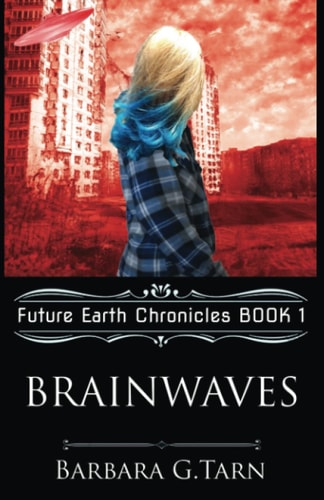 Brainwaves Future Earth Chronicles Book 1