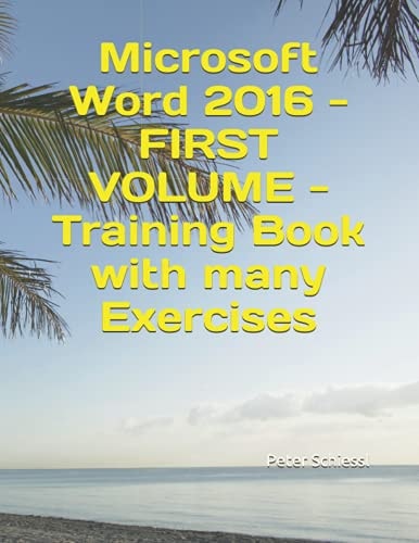 Microsoft Word 2016 - FIRST VOLUME - Training Book with Many Exercises