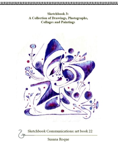 Sketchbook 3; a Collection of Drawings, Photographs, Collages and Paintings
