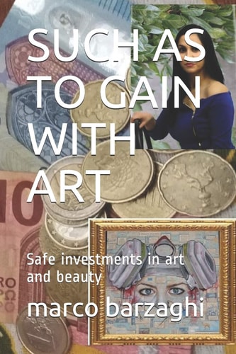 Such As to Gain with Art Safe Investments in Art and Beauty