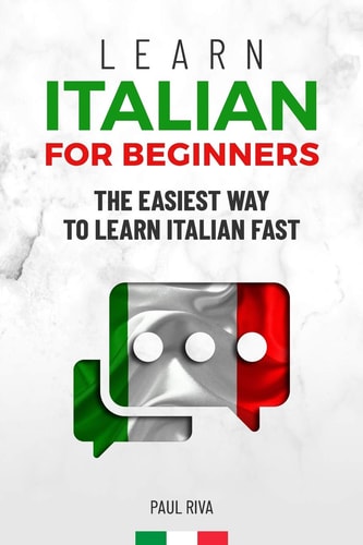 Learn Italian for Beginners The Easiest Way to Learn Italian Fast and Increase Your Vocabulary. Quick Learning with Common Situations and Short Stories