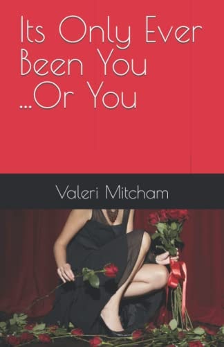 Its Only Ever Been You ... Or You