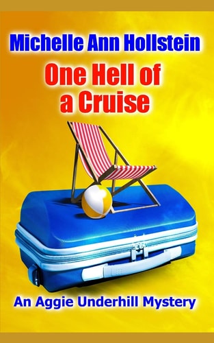 One Hell of a Cruise An Aggie Underhill Mystery (A Quirky, Comical Adventure): An Aggie Underhill Mystery