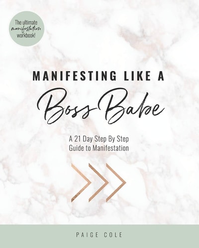 Manifesting Like A Boss Babe A 21 Day Step By Step Guide to Manifestation