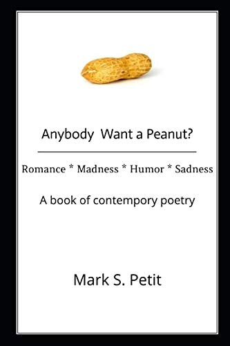 Anybody Want a Peanut? Romance * Madness * Humor * Sadness