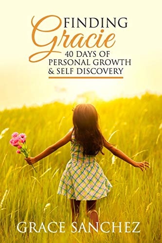 Finding Gracie 40 Days of Personal Growth and Self Discovery