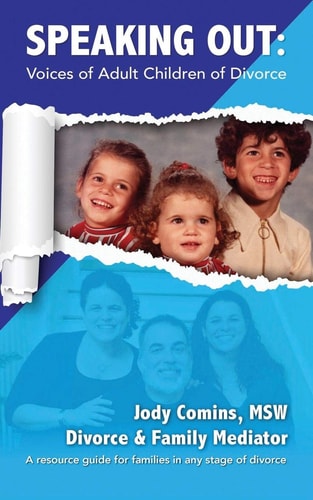 Speaking Out Voices of Adult Children of Divorce: A Resource Guide for Families in Any Stage of Divorce