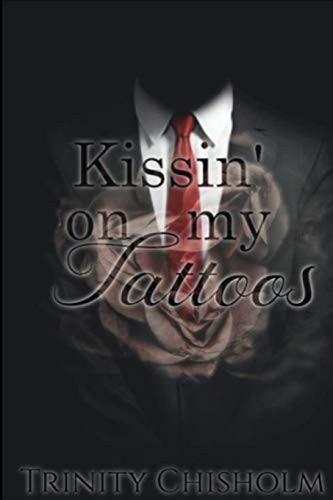 Kissin' On My Tattoos