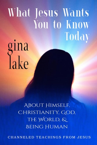 What Jesus Wants You to Know Today: About Himself, Christianity, God, the World, and Being Human