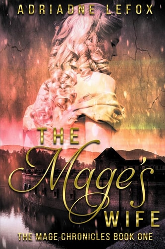 The Mage's Wife The Mage Chronicles Book One