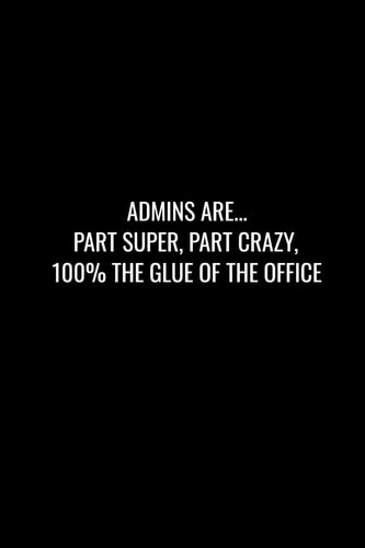 Admins Are... Part Super, Part Crazy, 100% the Glue of the Office Funny Gift for Coworker / Colleague That Is Leaving for a New Job. Show Them How Much You Will Miss Him Or Her