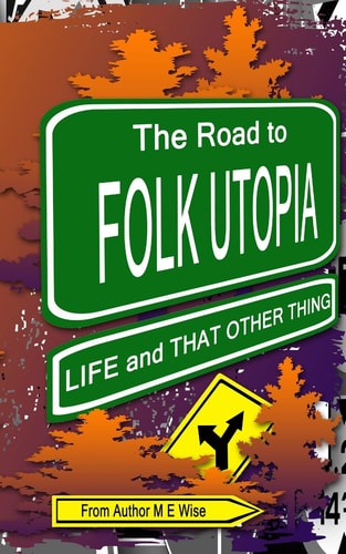 The Road to Folk Utopia Life and That Other Thing
