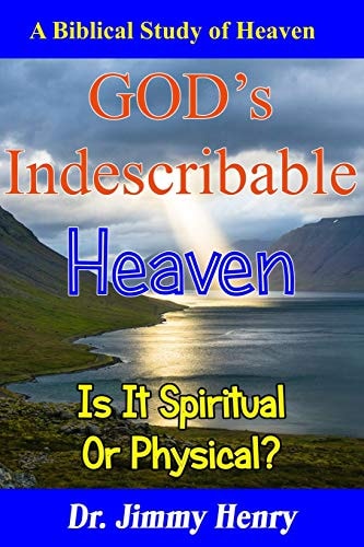 GOD's Indescribable Heaven A Biblical Study Of Heaven