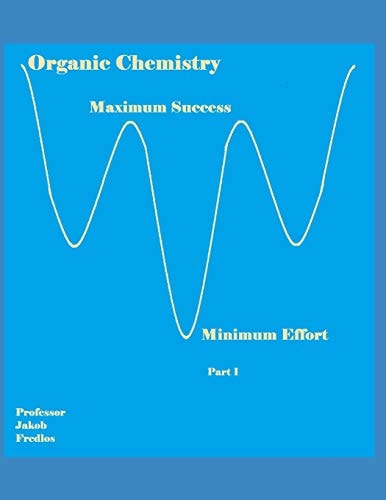 Organic Chemistry Maximum Success, Minimum Effort Part I