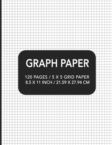 Graph Paper 120 Pages / 5 X 5 Grid Paper 8. 5 X 11 Inch / 21. 59 X 27. 94 Cm