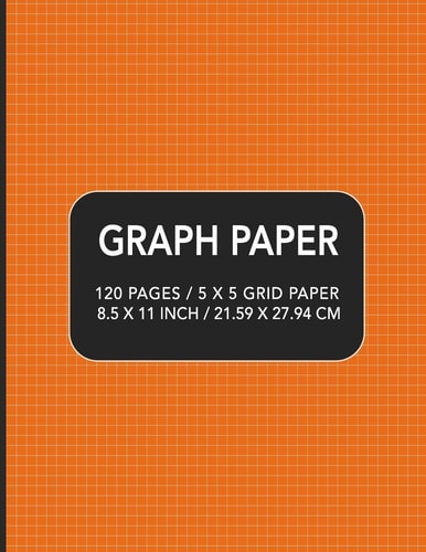 Graph Paper 120 Pages / 5 X 5 Grid Paper 8. 5 X 11 Inch / 21. 59 X 27. 94 Cm