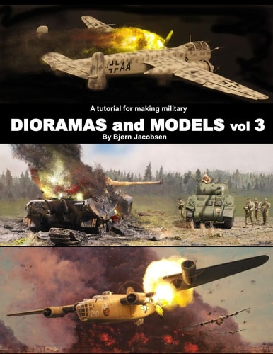 A Tutorial for Making Military DIORAMAS and MODELS Vol 3