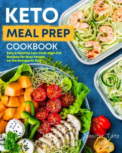 Keto Meal Prep Cookbook Easy & Healthy Low-Carb High-Fat Recipes for Busy People on the Ketogenic Diet