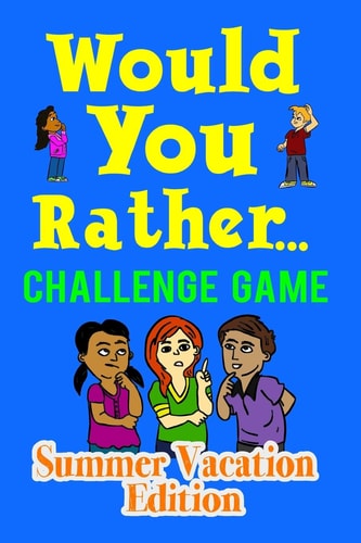 Would You Rather Challenge Game Summer Vacation Edition A Family and Interactive Activity Book for Boys and Girls Ages 6, 7, 8, 9, 10, and 11 Years Old - Great Gift Idea for Kids