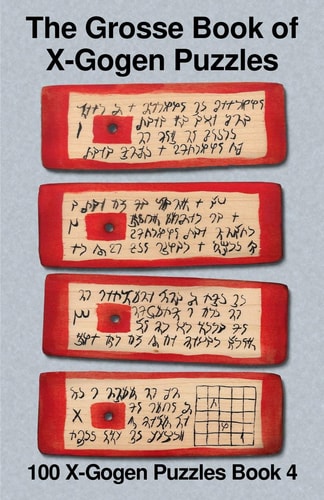 The Grosse Book of X-Gogen Puzzles 4 100 X-Gogen Puzzles