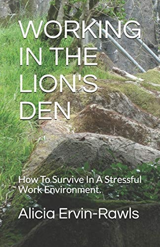 Working in the Lion's Den How To Survive In A Stressful Work Environment.