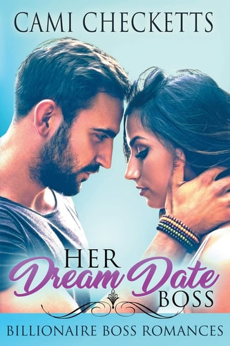 Her Dream Date Boss Billionaire Boss Romances: Steele Family Romance