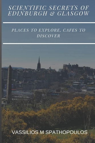 Scientific Secrets of Edinburgh and Glasgow Places to Explore, Cafes to Discover