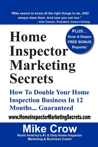 Home Inspector Marketing Secrets How To Double Your Home Inspection Business in 12 Months...Guaranteed