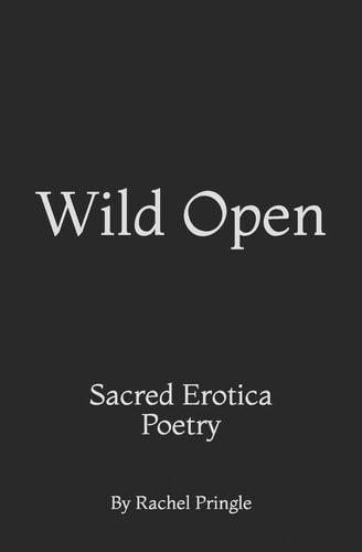 Wild Open Sacred Erotica Poetry