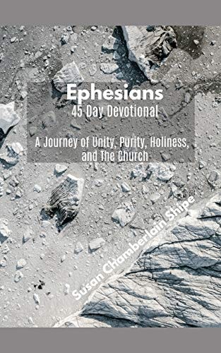 Ephesians - 45 Day Devotional A Journey of Unity, Purity, Holiness, and The Church