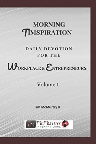 Morning Timspiration Daily Devotion for the Workplace & Entrepreneurs Volume 1