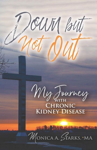 Down But Not Out My Journey with Chronic Kidney Disease
